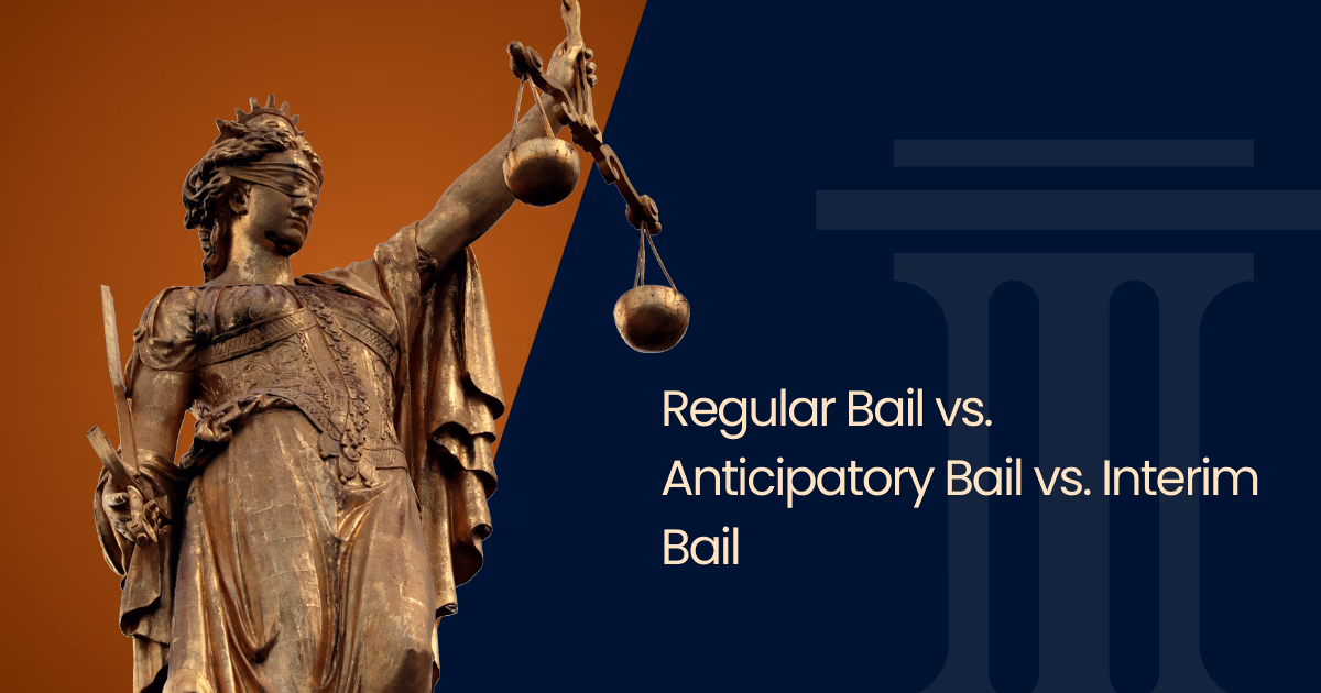 Regular Bail vs. Anticipatory Bail vs. Interim Bail: Complete Comparison